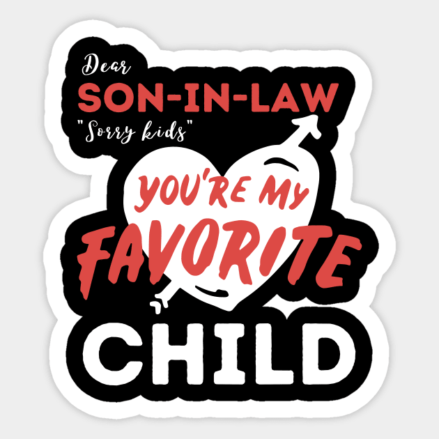 Dear son in law you are my favorite child Sticker by The WYLD Tribe